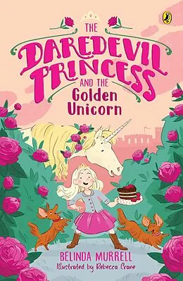 E-Book (epub) Daredevil Princess and the Golden Unicorn (Book 1) von Belinda Murrell