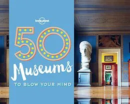 E-Book (epub) 50 Museums to Blow Your Mind von Ben Handicott