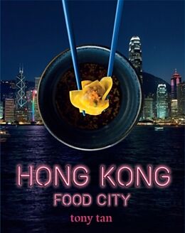 Fester Einband Hong Kon: Food City von Tony Tan