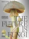 E-Book (epub) The Future is Fungi von Michael Lim, Yun Shu