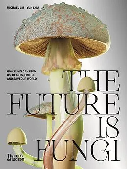 E-Book (epub) The Future is Fungi von Michael Lim, Yun Shu