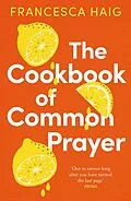 E-Book (epub) The Cookbook of Common Prayer von Francesca Haig