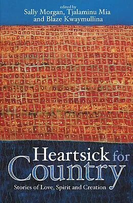 E-Book (epub) Heartsick for Country von Sally Morgan, Tjalaminu Mia, Blaze Kwaymullina