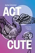 E-Book (epub) Act Cute von Andrew Sutherland