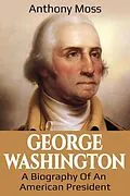 E-Book (epub) George Washington von Anthony Moss