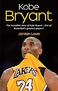 E-Book (epub) Kobe Bryant von Jordan Lowe