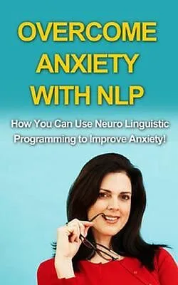E-Book (epub) Overcome Anxiety With NLP von Andrew Wilkinson