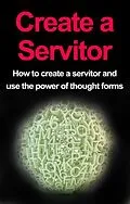 E-Book (epub) Create a Servitor von Damon Thompson