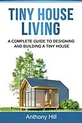 E-Book (epub) Tiny House Living von Anthony Hill