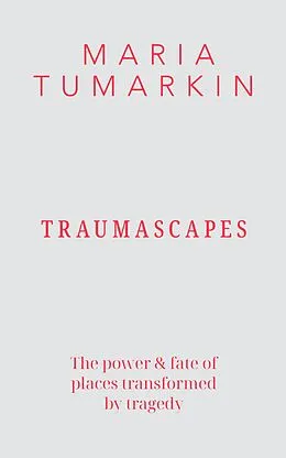 E-Book (epub) Traumascapes: Updated edition von Maria Tumarkin