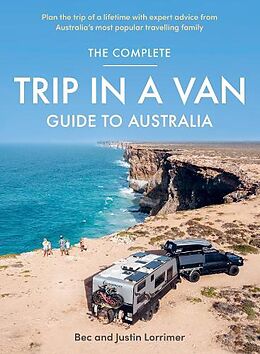 Kartonierter Einband The Complete Trip in a Van Guide to Australia von Bec Lorrimer, Justin Lorrimer