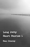 E-Book (epub) Long Jetty Short Stories 1 von Sean Crawley