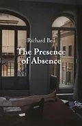 E-Book (epub) The Presence of Absence von Richard Bell