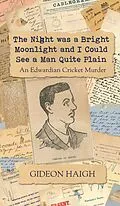 E-Book (epub) The Night was a Bright Moonlight and I Could See a Man Quite Plain von Gideon Haigh