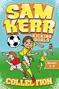 E-Book (epub) Sam Kerr Kicking Goals Collection von Sam Kerr, Fiona Harris, Louise Blair