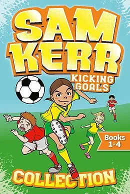 E-Book (epub) Sam Kerr Kicking Goals Collection von Sam Kerr, Fiona Harris, Louise Blair