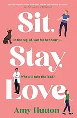 Kartonierter Einband Sit, Stay, Love von Amy Hutton