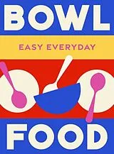 Fester Einband Bowl Food von Murdoch Books Test Kitchen