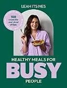 Kartonierter Einband Healthy Meals For Busy People von Leah Itsines
