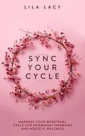 E-Book (epub) Sync Your Cycle (Women's Health) von Lila Lacy