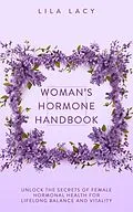 E-Book (epub) Woman's Hormone Handbook (Women's Health) von Lila Lacy
