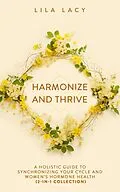 E-Book (epub) Harmonize and Thrive (Women's Health) von Lila Lacy