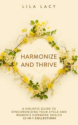 E-Book (epub) Harmonize and Thrive (Women's Health) von Lila Lacy