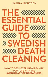 eBook (epub) The Essential Guide to Swedish Death Cleaning (Intentional Living) de Hanna Bentsen