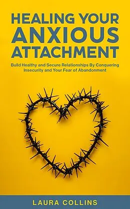 E-Book (epub) Healing Your Anxious Attachment von Laura Collins