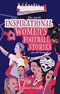 E-Book (epub) The Most Inspirational Women's Football Stories Of All Time von Michael Langdon