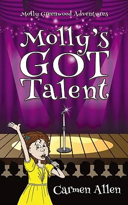 E-Book (epub) Molly's Got Talent (Molly Greenwood Adventures, #4) von Carmen Allen