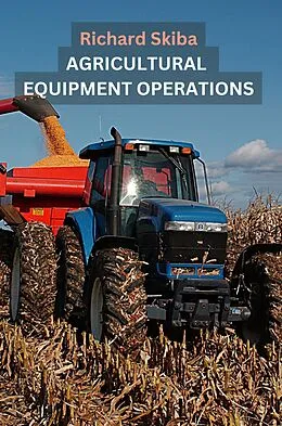E-Book (epub) Agricultural Equipment Operations von Richard Skiba