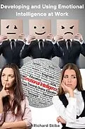 E-Book (epub) Developing and Using Emotional Intelligence at Work von Richard Skiba