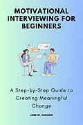 E-Book (epub) Motivational Interviewing for Beginners von Jane W. Harlow