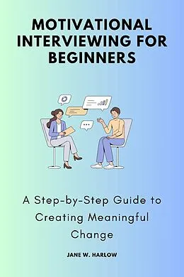 E-Book (epub) Motivational Interviewing for Beginners von Jane W. Harlow
