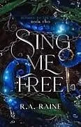 Kartonierter Einband Sing Me Free von R. A. Raine