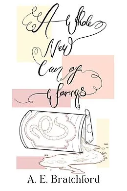 E-Book (epub) A Whole New Can of Worms von A. E. Bratchford