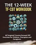 E-Book (epub) The 12-Week TF-CBT Workbook von Manuel Charles Anderson
