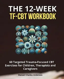 E-Book (epub) The 12-Week TF-CBT Workbook von Manuel Charles Anderson