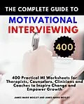 E-Book (epub) The Complete Guide to Motivational Interviewing von James Marie Mosley, Willie Candy Shea