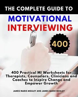E-Book (epub) The Complete Guide to Motivational Interviewing von James Marie Mosley, Willie Candy Shea