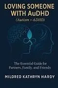 Kartonierter Einband Loving Someone with AuDHD (Autism + ADHD) von Mildred Kathryn Hardy