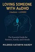 E-Book (epub) Loving Someone with AuDHD (Autism + ADHD) von Mildred Kathryn Hardy