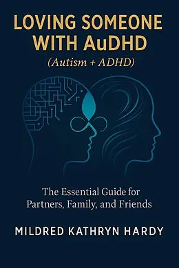 E-Book (epub) Loving Someone with AuDHD (Autism + ADHD) von Mildred Kathryn Hardy