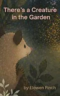 E-Book (epub) There's a Creature in the Garden von Elowen Finch