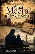 Kartonierter Einband What Meera Never Sent von Joseph Sebastian