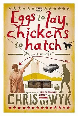 E-Book (epub) Eggs to Lay, Chickens to Hatch von Chris Van Wyk