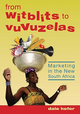 E-Book (epub) From Witblits to Vuvuzelas: Marketing in the New South Africa von Dale Hefer