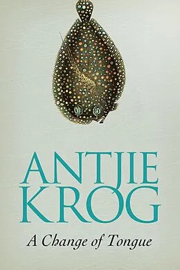 E-Book (epub) A Change of Tongue von Antjie Krog
