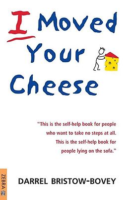E-Book (pdf) I Moved Your Cheese von Darrel Bristow-Bovey